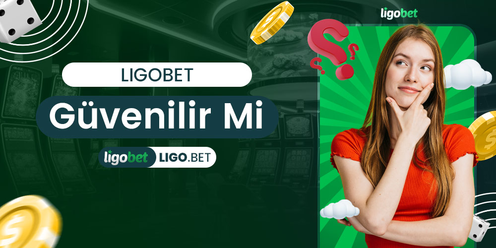Ligobet Güvenilir mi